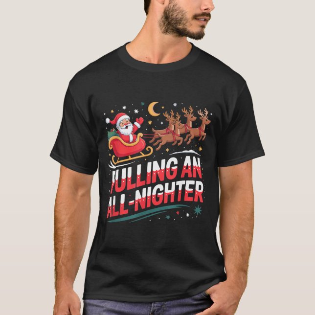Camiseta Pulling An All-nighter Funny Christmas Santa Sleig (Frente)