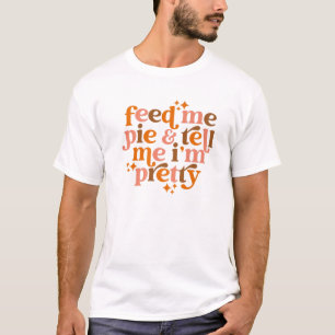 Camiseta Pumpkin Pie Feed Me Pie Diga que estou Bonito