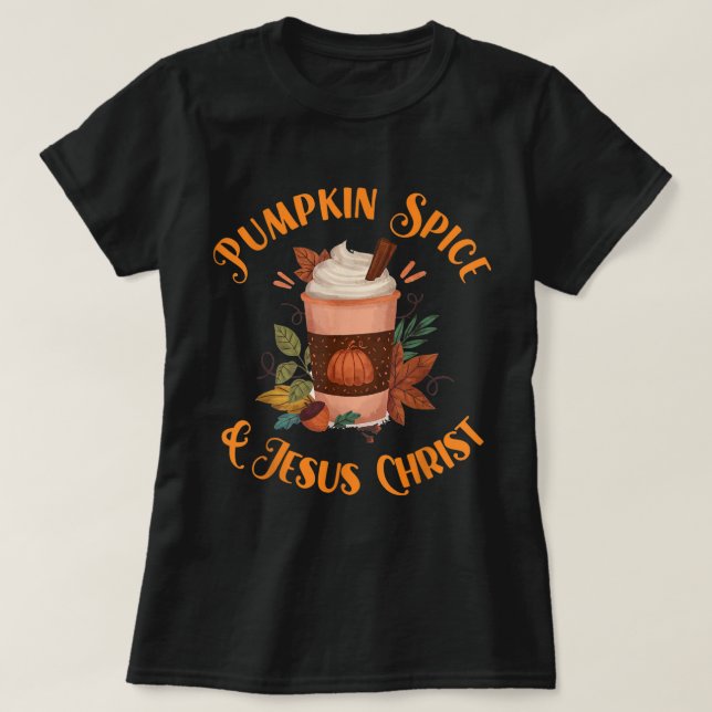 Camiseta Pumpkin Spice and Jesus Christ Design (Frente do Design)