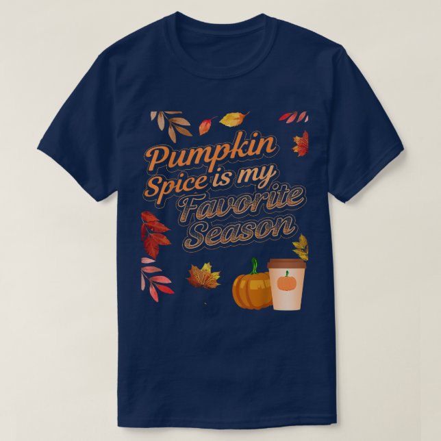 Camiseta Pumpkin Spice É Minha Época Favorita Que O Outono  (Frente do Design)