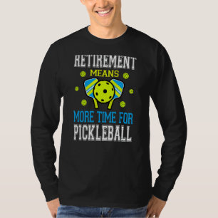 Camiseta Pun De Retirada De Pickleball Para A Jogada De Pic