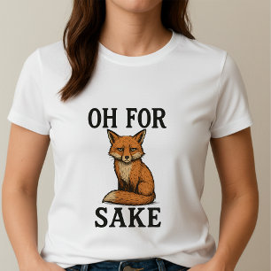 Camiseta Pun Oh For Fox Sake; Raposa Atrevida e Fo