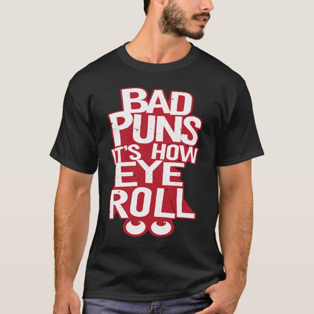 Camiseta Puns ruins é como os olhos se enrolam (Frente)