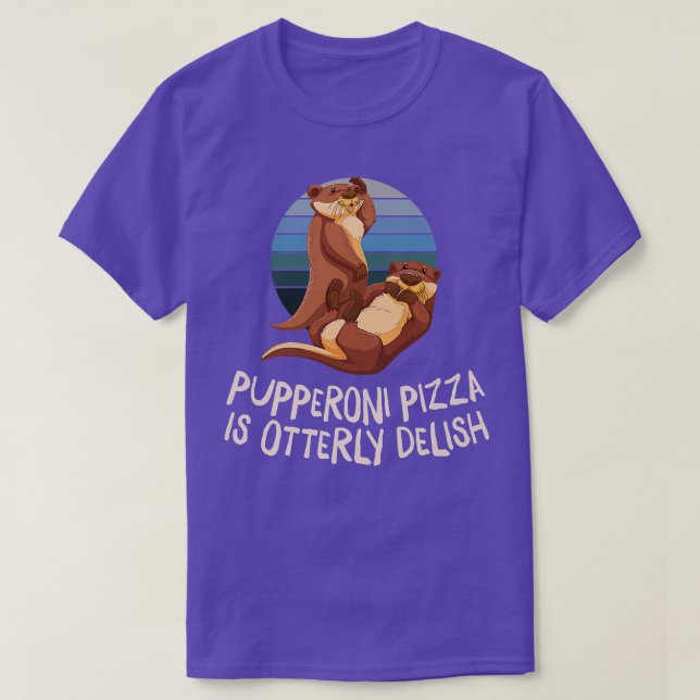 Camiseta Pupperoni Pizza É Delicada Otter Lover Foodie Sea  (Frente do Design)