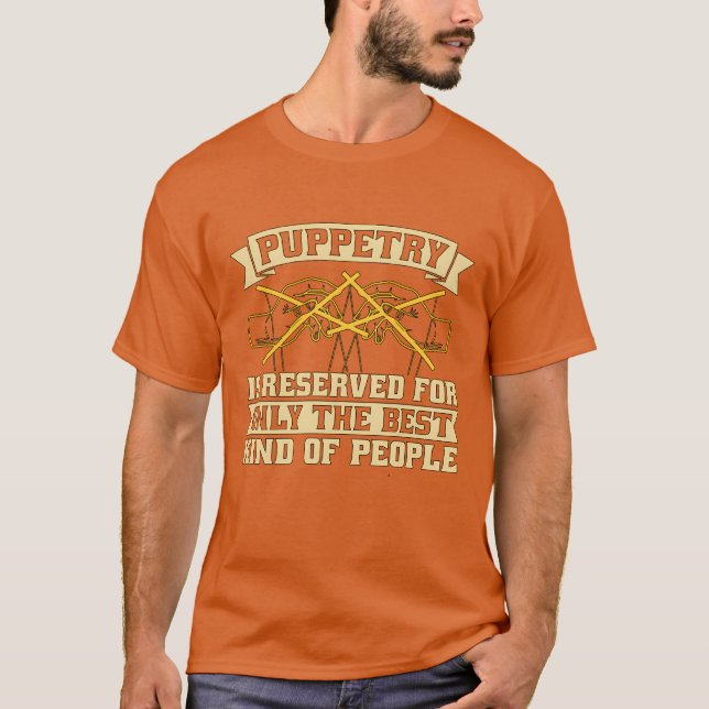 Camiseta Puppetry Is Reserved For Onlyhe Best Puppet Show f (Frente)