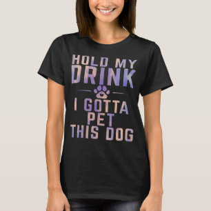Camiseta Puppy Dog Segure Minha Bebida Tenho Que Pôr Este C