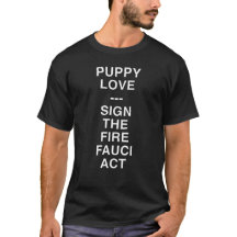 Puppy Love Sinal The Fire Fauci Act T-Shirt