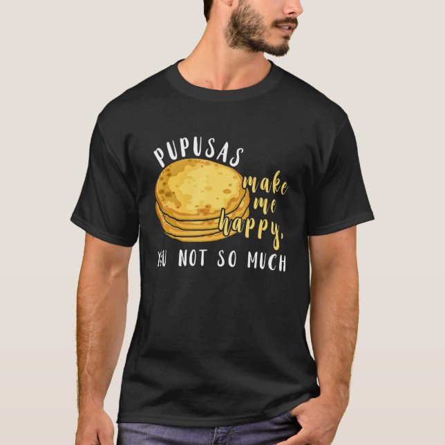 Camiseta Pupusas Me Fazem Comer Feliz Eu Amo Comida De Pupu (Frente)