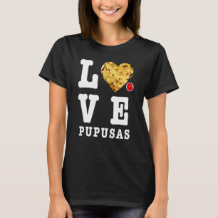 Camiseta Pupusas Salvadorenho Comida de Amor Comida El Salv