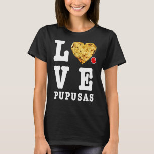 Camiseta Pupusas Salvadorenho Comida de Amor Comida El Salv