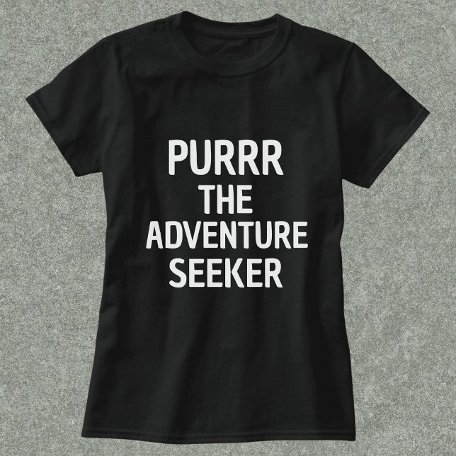 Camiseta Purr The Adventure Seeker Funny Personalizado Negr (Criador carregado)