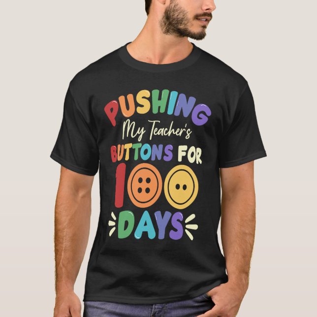 Camiseta Pushing My Teacher's Buttons for 100 Days 100 Days (Frente)