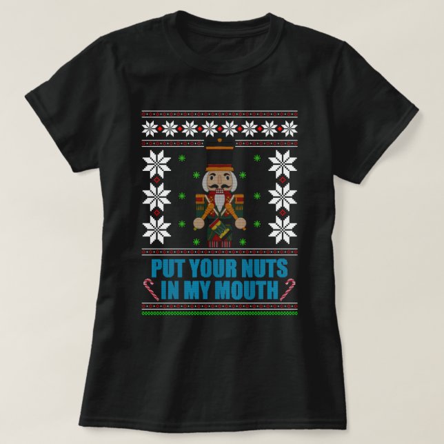 Camiseta Put Your Nuts In My Mouth - Ugly Christmas (Frente do Design)