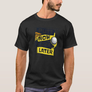 Camiseta Putt Agora Pizza Mais Tarde Jogador De Legenda De