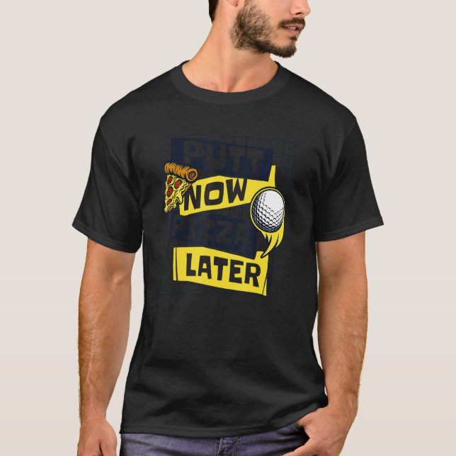 Camiseta Putt Agora Pizza Mais Tarde Jogador De Legenda De  (Frente)