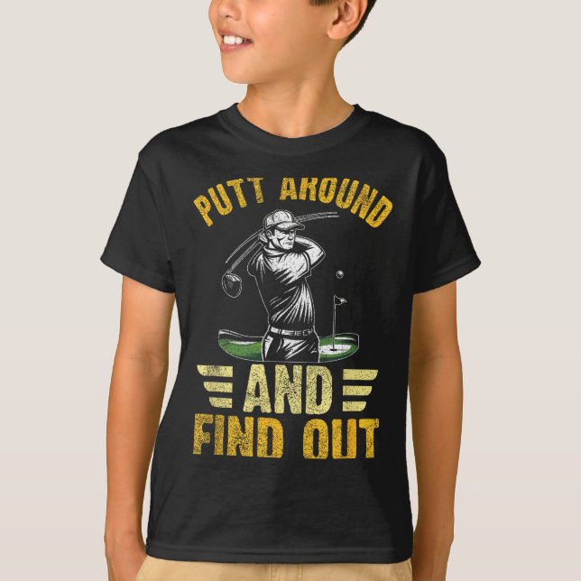 Camiseta Putt Around And Find Out Funny Golf Quote  (Frente)