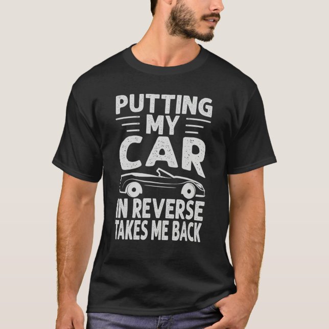 Camiseta Putting My Car In Reverse Takes Me Back   Racing 2 (Frente)