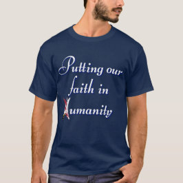 Camiseta Putting our faith in humanity T-Shirt