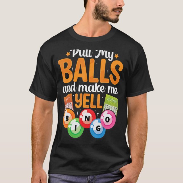 Camiseta Puxar As Bolas Faz-Me Gritar O Jogador De Bingo. (Frente)