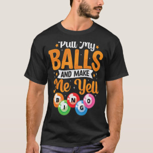 Camiseta Puxar As Bolas Faz-Me Gritar O Jogador De Bingo.