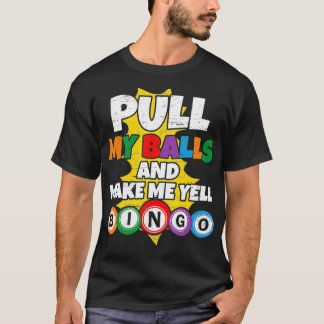 Camiseta Puxe As Bolas E Faça-Me Gritar Bingo1