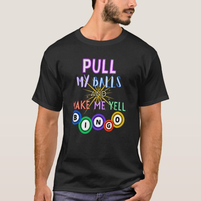 Camiseta Puxe As Bolas E Faça-Me Gritar Bingo King Gambler (Frente)