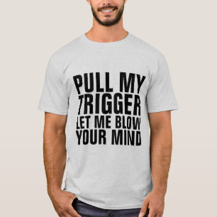 CAMISETA PUXE O MEU TRIGGER E DEIXE-ME BLOQUEAR AS SUAS T-S