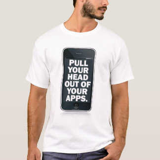 Camiseta Puxe sua cabeça fora de seu apps.