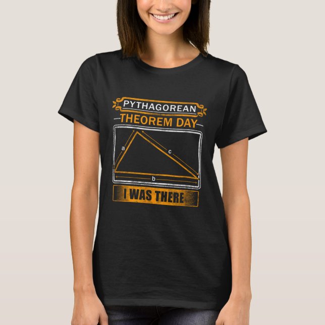 Camiseta Pythagorean Theorem Day I Was There - Math Teacher (Frente)