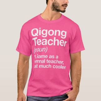 Camiseta Qigong Teacher Definition Sports Funny Arte Marcia