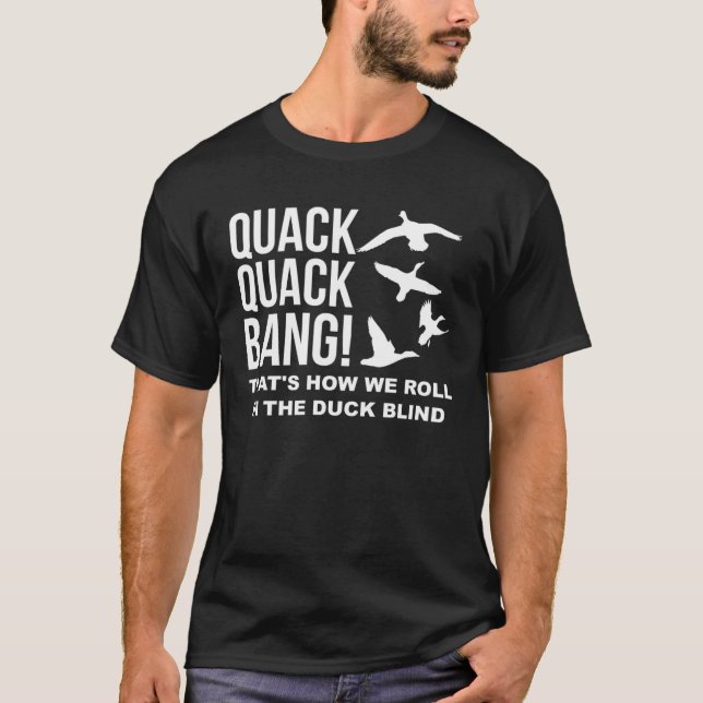 Camiseta Quack Quack Bang Thats How We Roll Duck Hunting Sh (Frente)