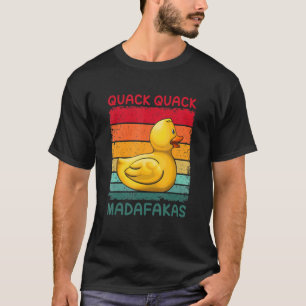 Camiseta Quack Quack Madafakas - Pato Ducky Ducking