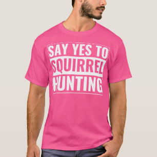 Camiseta Quadrrel Hunter Engraçado Dizer Sim À Caça De Esqu