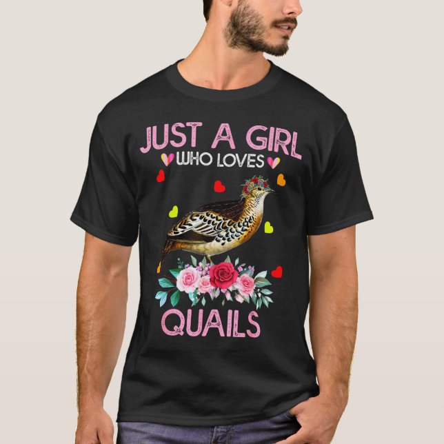 Camiseta Quail Bird Lover Gift Just A Girl Who Loves Quails (Frente)