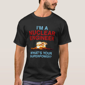 Camiseta Qual é a sua superpotência? Sou um engenheiro nucl
