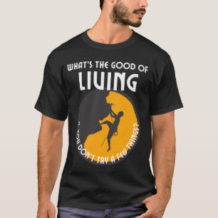 Camiseta Qual é o bom de viver, se você não tentar alguns?