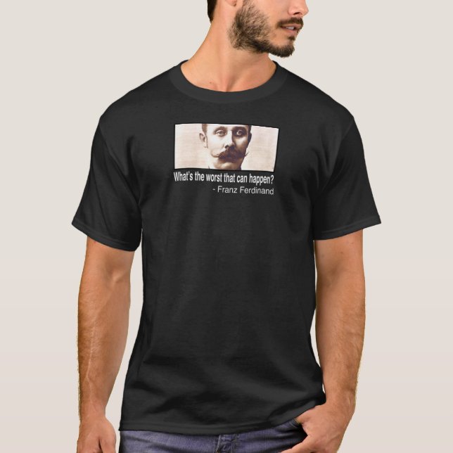 Camiseta Qual É O Pior Que Pode Acontecer A Franz Ferdinand (Frente)