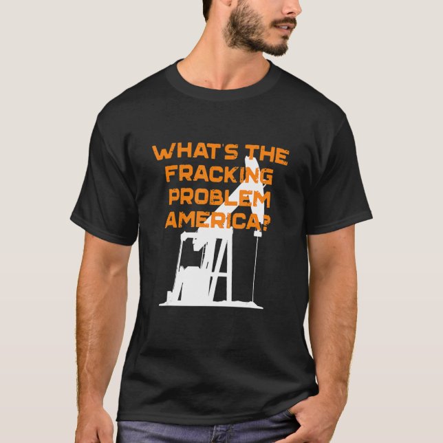 Camiseta Qual é o problema de perfuração que o America Ener (Frente)