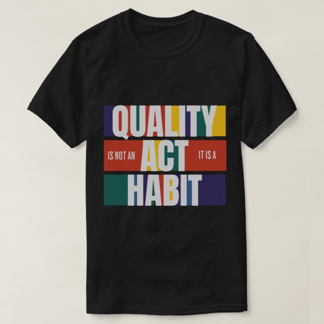 Camiseta Qualidade não é um Ato, é um Hábito (Frente do Design)