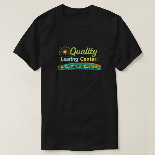 Camiseta Quality Learing Center Learning Funny Day Care (Frente do Design)