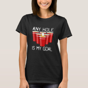Camiseta Qualquer Buraco É O Meu Roupa De Jogo De Bebendo D