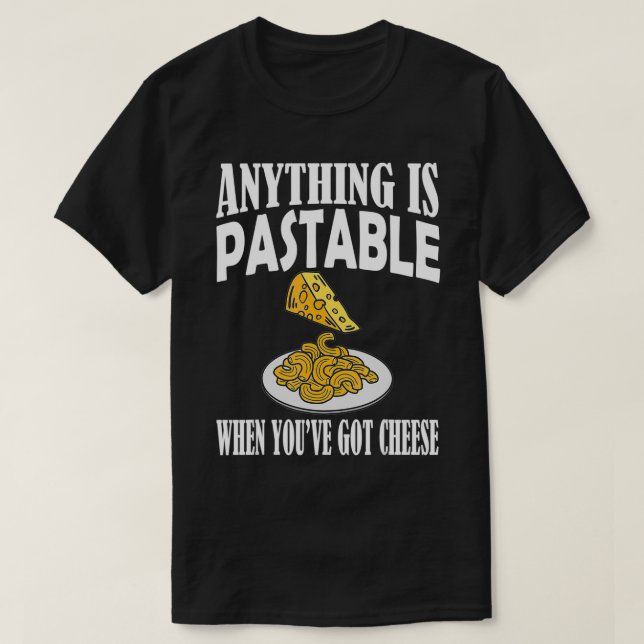 Camiseta Qualquer coisa é pastável Massas de queijo de past (Frente do Design)