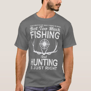 Camiseta qualquer coisa é ruim, muita pesca e caçando peixe