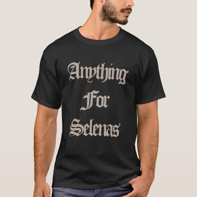 Camiseta Qualquer Coisa Para Selenas Roupa (Frente)