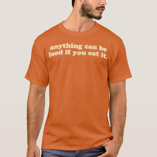 Camiseta Qualquer coisa pode ser comida se você comer vinta