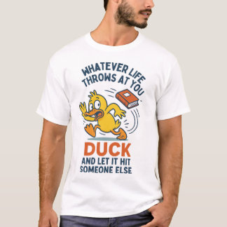 Camiseta qualquer coisa que a vida te atire, pato e deixe q
