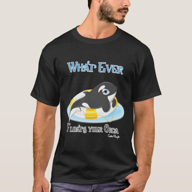 Camiseta Qualquer Coisa Que Flutuar Sua Baleia Orca (Frente)