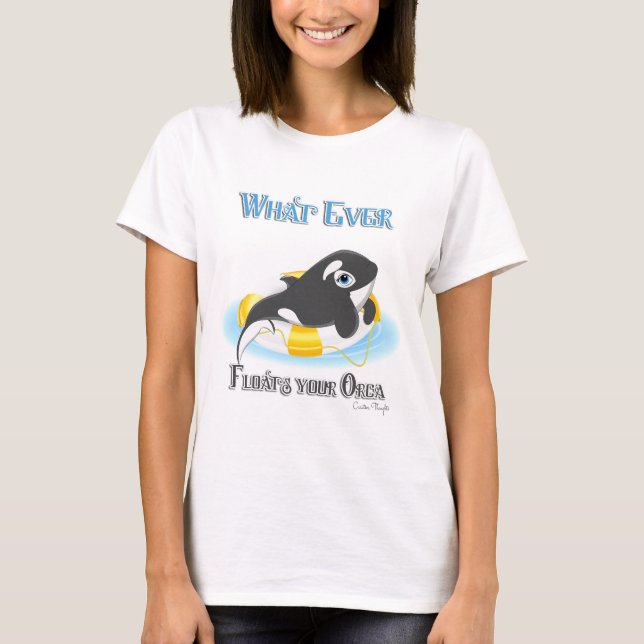 Camiseta Qualquer Coisa Que Flutuar Sua Baleia Orca (Frente)