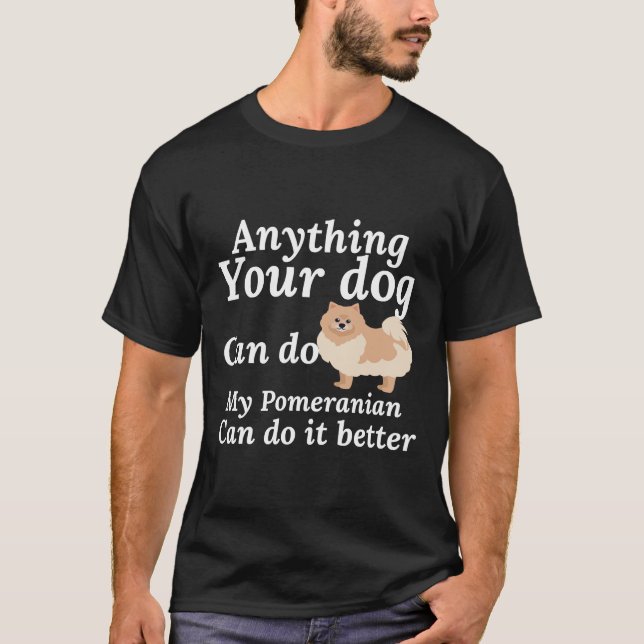 Camiseta Qualquer Coisa Que O Seu Cão Pode Fazer No Meu Pom (Frente)