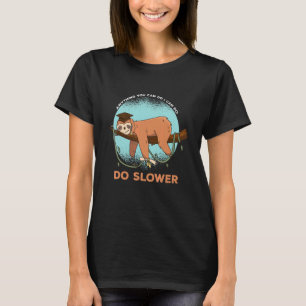 Camiseta Qualquer Coisa Que Você Pode Fazer, Eu Posso Fazer